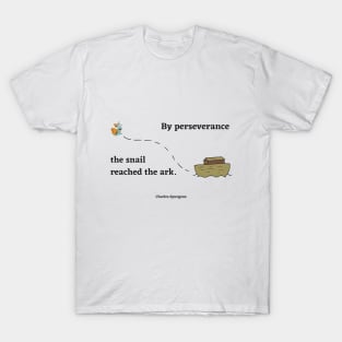 Spurgeon Quote "By perseverance the snail reached the ark" T-Shirt